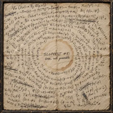 Framed café napkin, extreme close-up: dense fountain-pen logic symbols circling the only legible words, 'SLOPFEST #5: true, not provable'